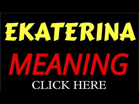 What does the name EKATERINA mean | EKATERINA meaning in english | Meaning of name EKATERINA