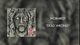 Wormrot - Dead Wrong (Official Audio)