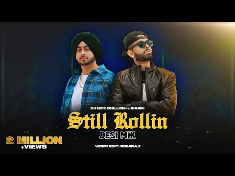 Still Rollin (Desi Mix) | DJ Nick Dhillon ft. Shubh | Rishiraj | Latest Punjabi Songs 2023