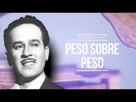 Pedro Infante - Peso Sobre Peso (Video con Letra)