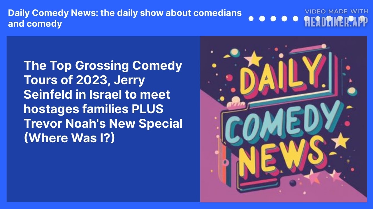 The Top Grossing Comedy Tours of 2023, Jerry Seinfeld in Israel to meet hostages families PLUS Trevor Noah's New Special (Where Was I?)