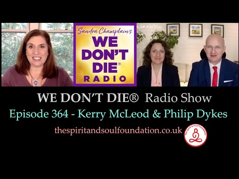 We Don't Die Radio Ep364 - Mediums Kerry McLeod & Philip Dykes - A Special Afterlife Conversation!