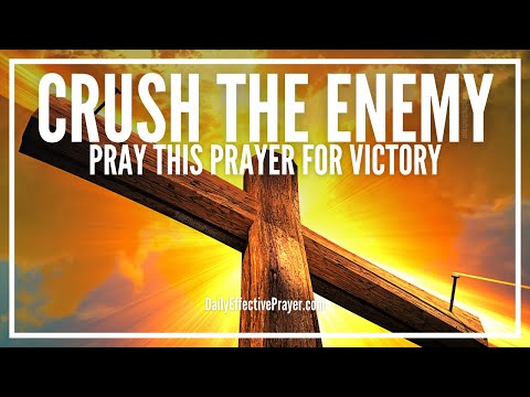 Prayer To Crush The Enemy and Obtain The Victory In Christ Video