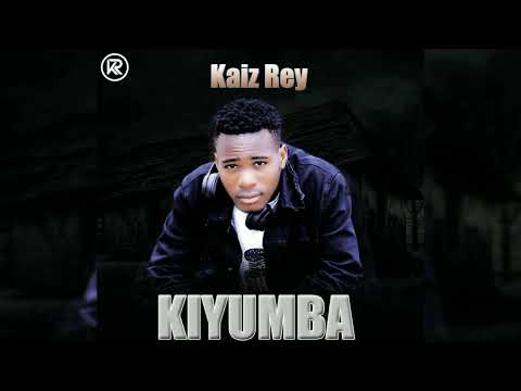 Kaiz Rey - Kiyumba (Official Music)