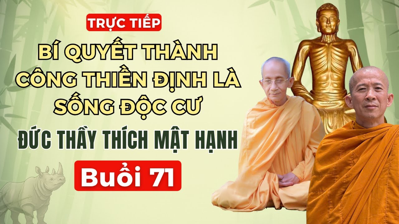 Buổi 71 | Bí quyết thành công thiền định là sống độc cư - Đức Thầy Thích Mật Hạnh - Tối 7/11/2025