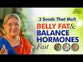 3 Miracle Seeds For Fast Weight Loss Balance Hormones Naturally Dr Hansaji