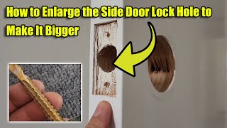 How to Enlarge the Side Door Lock Hole to Make It Bigger