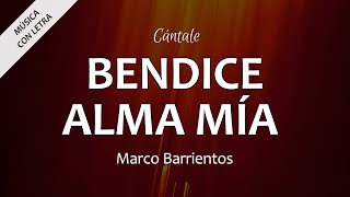 C0340 BENDICE ALMA MÍA - Marco Barrientos (Letra) / Sin intermedio