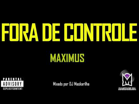 Maximus - Fora de Controle (mixado por DJ Maskarilha)