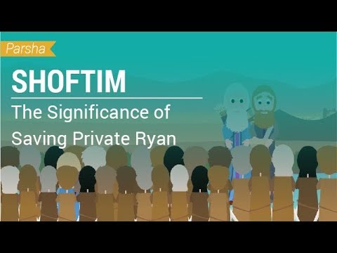 Parshat Shoftim: The Significance of Saving Private Ryan