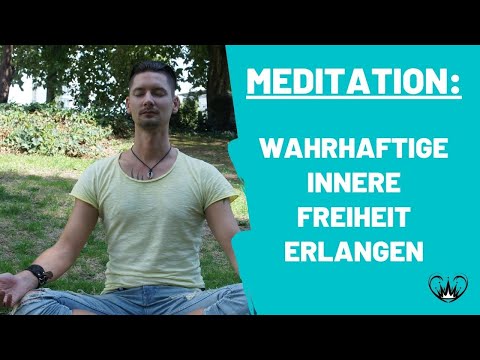 Meditation - Wahre innere Freiheit erlangen 528 Hz