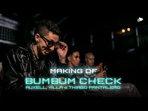MAKING OF: Ruxell, Villa e Thiago Pantaleão - BUMBUM CHECK