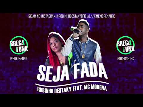 ROBINHO DESTAKY FEAT. MC MORENA - SEJA FADA (BREG4FUNK)