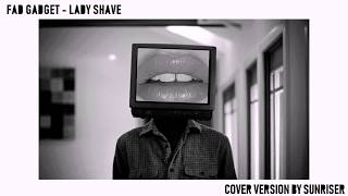 Fad Gadget - Lady Shave, A cover version by electronic musician, Sunriser, Manchester, England.