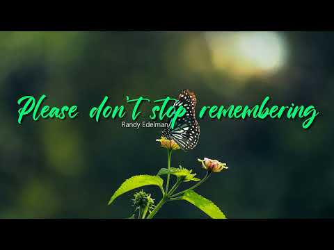 Please don't stop remembering - Randy Edelman