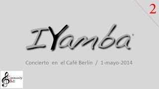 IYamba (2) / Momentos del concierto 1-mayo-2014 / Café Berlín