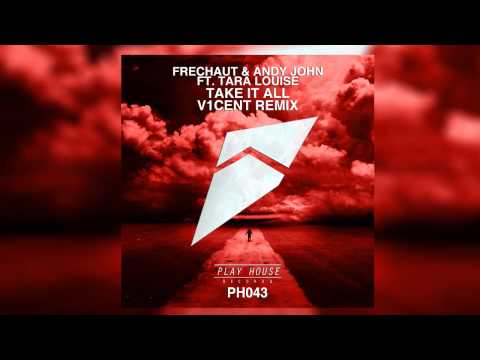Frechaut & Andy John feat  Tara Louise   Take It All V1cent Remix