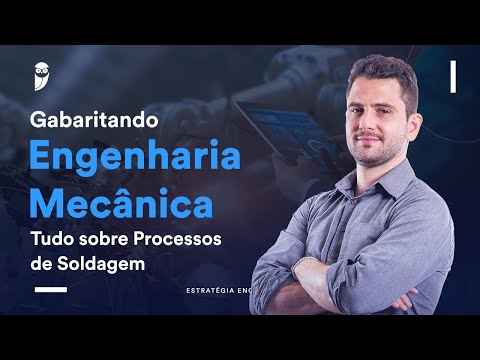 Gabaritando Engenharia Mecânica - Tudo sobre Processos de Soldagem