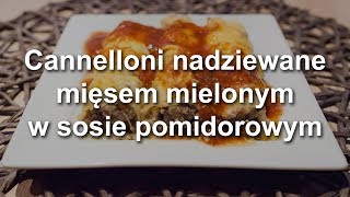 Cannelloni nadziewane mięsem mielonym w sosie pomidorowym