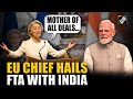 Mother Of All Deals Ursula Von Der Leyen Hails Anticipated Trade Deal With India At Davos