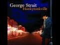 George Strait - Look Who's Back From Town