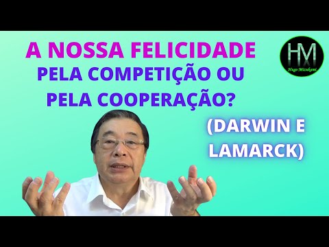 CULTIVO DA NOSSA FELICIDADE PELA COMPETIÇÃO OU PELA COOPERAÇÃO? (DARWIN E LAMARCK)