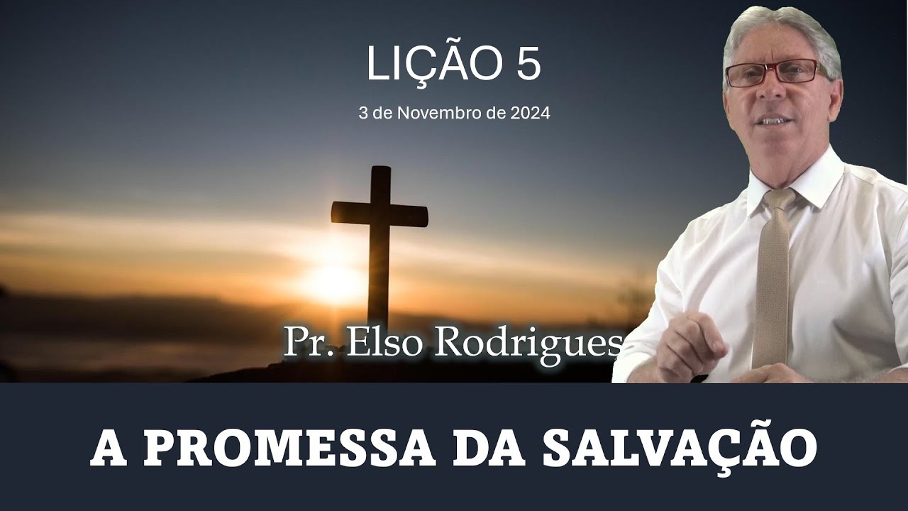 LIÇÃO 05 - A PROMESSA DE SALVAÇÃO - PR. ELSO RODRIGUES