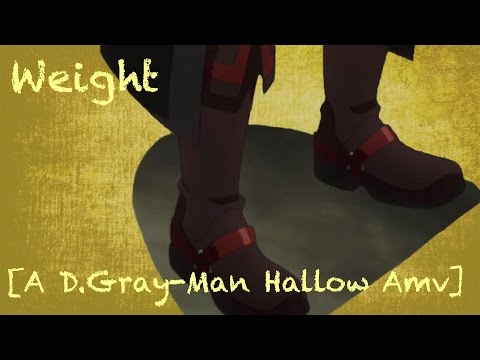 Weight [D.Gray-Man Hallow Amv]