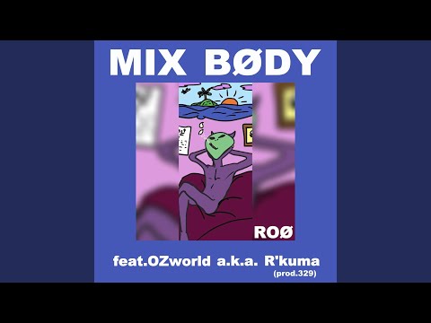 MIX BØDY (feat. OZworld a.k.a. R'kuma)
