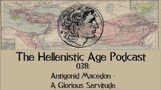 038: Antigonid Macedon - A Glorious Servitude