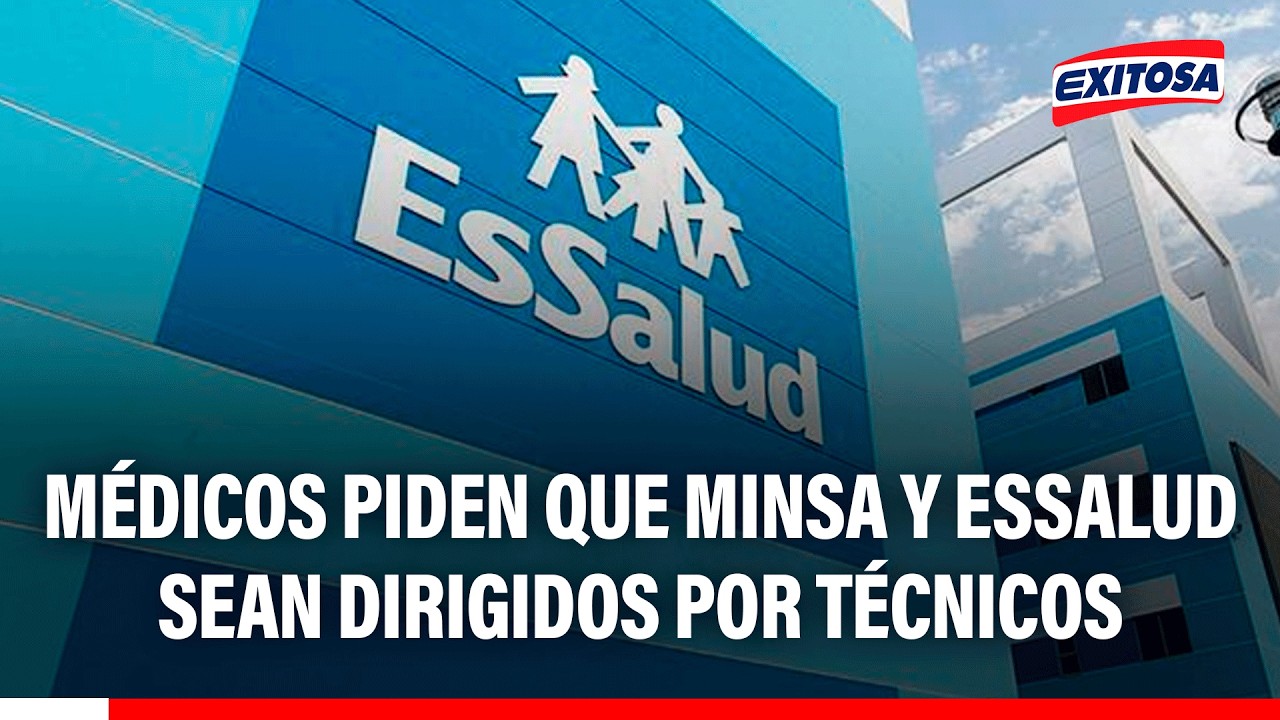 🔴🔵 Médicos piden que Minsa y EsSalud sean dirigidos por técnicos