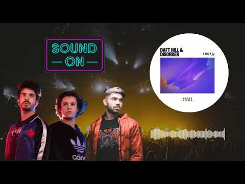 Daft Hill & Disorder - I Got U