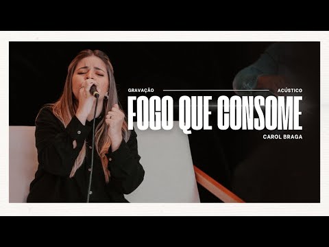 Carol Braga | Fogo Que Consome (Acústico)