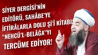 Siyer Dergisi’nin Editörü, Sahâbe'ye İftirâlarla Dolu Şi‘î Kitabı 