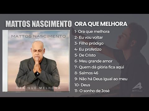 Mattos Nascimento - Ora que Melhora: As Músicas de Maior Sucesso, Canções Inesquecíveis