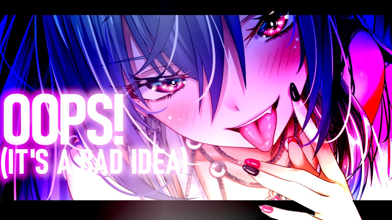 Nightcore ↬ Oops (it's a bad idea) [NV]