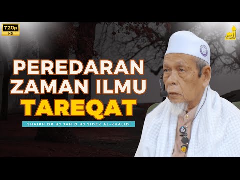 Perbezaan Ilmu Tareqat Dahulu & Sekarang - Shaikh Dr Hj Jahid Hj Sidek Al-Khalidi