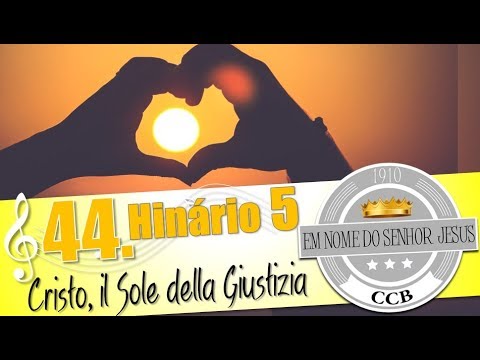 Cristo, il Sole della Giustizia ♫♪♫ Hino 44.Hinário 5 CCI - Canzone e Testi - [4K]