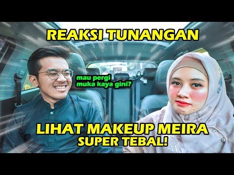 REAKSI TUNANGAN LIHAT MEIRA MAKEUP SUPER TEBAL