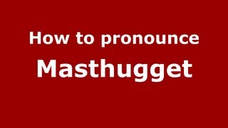 How to pronounce Masthugget