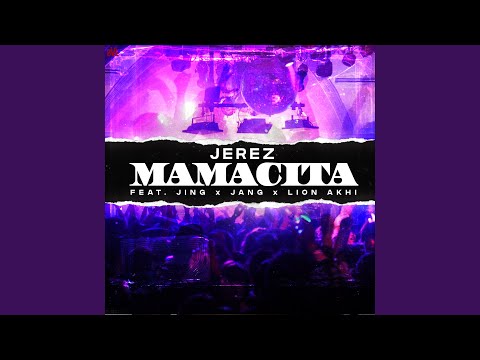 Mamacita (feat. Jing, Jang & Lion Akhi)