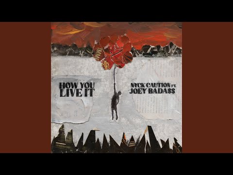 How You Live It (feat. Joey Bada$$)