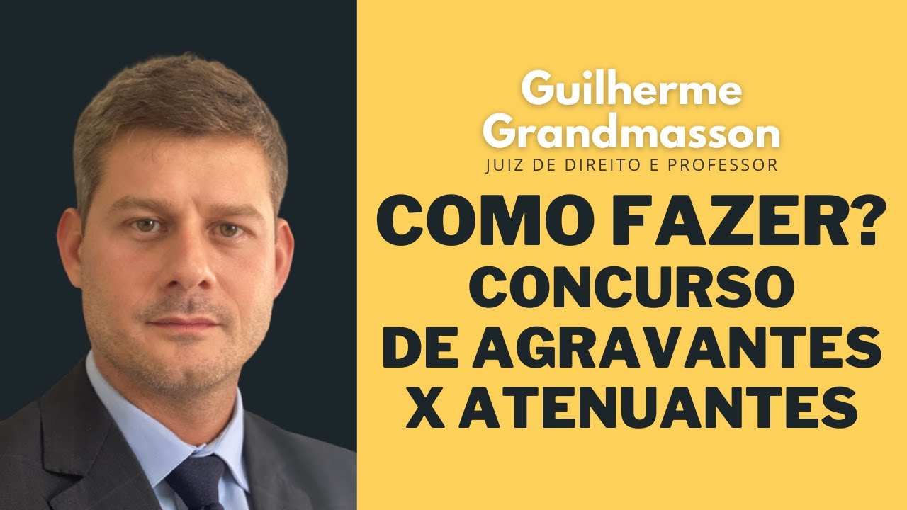 COMO FAZER? CONCURSO DE AGRAVANTES X ATENUANTES