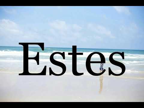 How To Pronounce Estes🌈🌈🌈🌈🌈🌈Pronunciation Of Estes