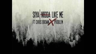 Nigga Like Me - Siya feat. Chris Brown &amp; Problem