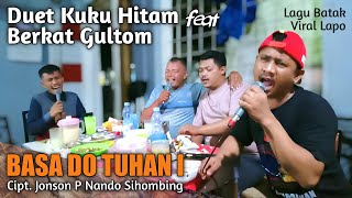 Download lagu DUET KUKU HITAM Feat BERKAT GULTOM - BASA DO TUHAN I Cipt. Jonson P Nando Sihombing |  Video mp3