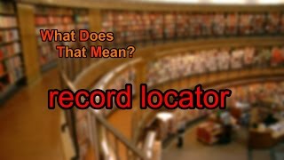 What does record locator mean
