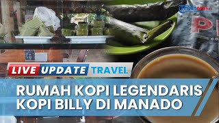 Cicipi Kopi Khas Sulut di Rumah Kopi Billy, Tempat Wisata Kuliner yang Berusia Lebih dari 2 Dekade