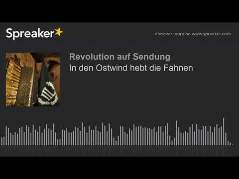 In den Ostwind hebt die Fahnen