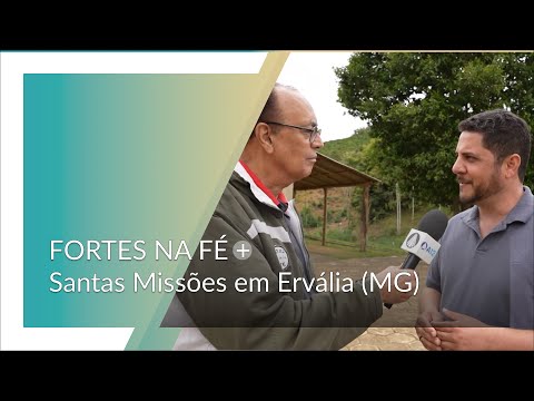 Fortes na Fé | Zona Rural de Ervália (MG) recebeu as Santas Missões